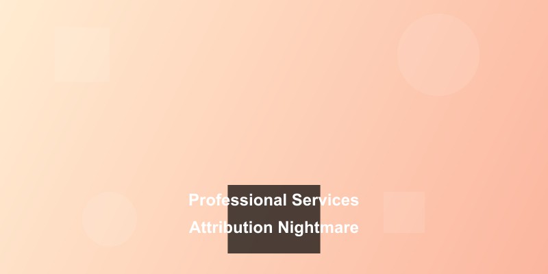 The Professional Services Attribution Nightmare: When Relationships Don't Fit in Spreadsheets