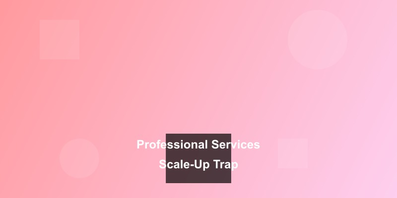The Professional Services Scale-Up Trap: Why Success Makes Growth Harder